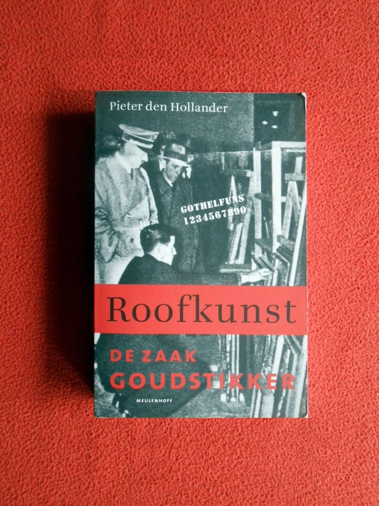 Pieter den Hollander: Roofkunst. De zaak Goudstikker, Boeken, Oorlog en Militair, Ophalen of Verzenden, Tweede Wereldoorlog, Gelezen