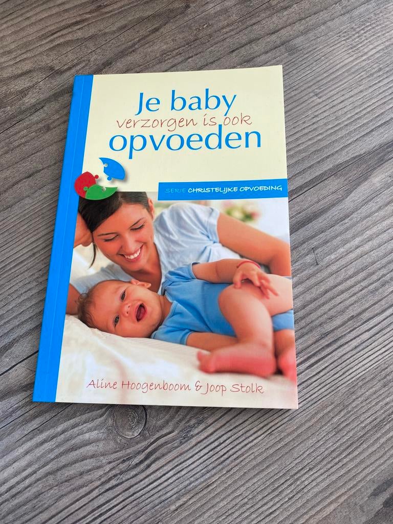 Je baby verzorgen is ook opvoeden, Boeken, Zwangerschap en Opvoeding, Ophalen of Verzenden, Zo goed als nieuw, Opvoeding tot 6 jaar