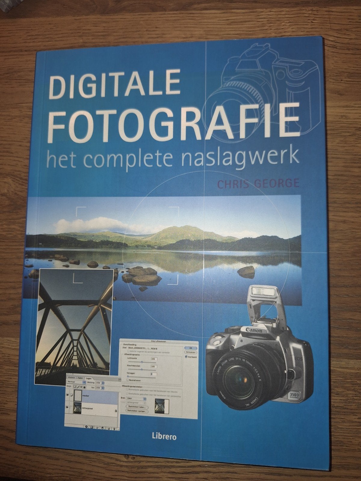 Digitale fotografie, het complete naslagwerk, Fotografie algemeen, Zo goed als nieuw, Chris George, Ophalen of Verzenden