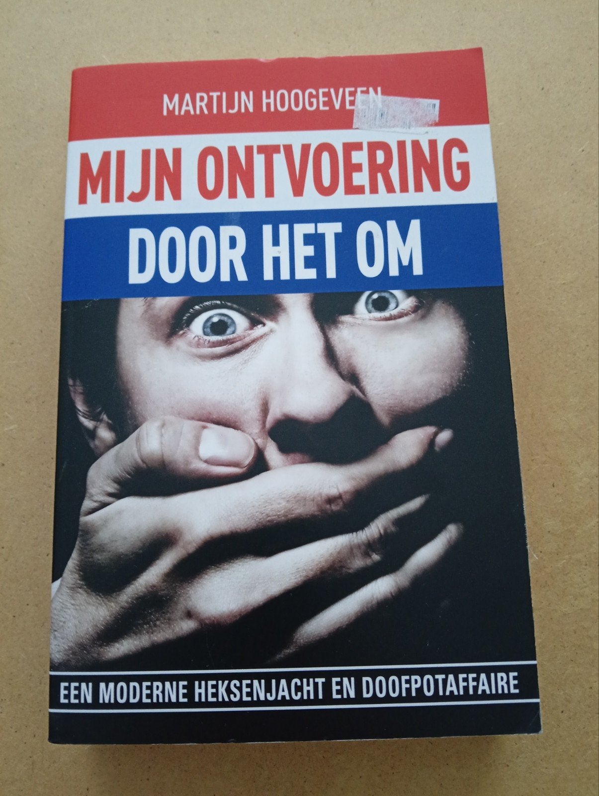 Mijn Ontvoering door het OM - Martijn Hoogeveen, Ophalen of Verzenden, Martijn Hoogeveen, Politiek, Zo goed als nieuw