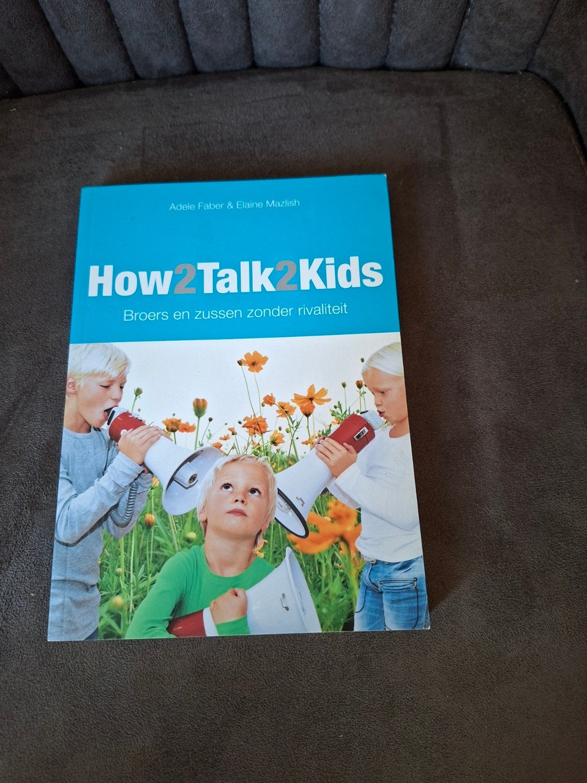 How2Talk2Kids: Broers en zussen zonder rivaliteit, Boeken, Ophalen of Verzenden, Zo goed als nieuw, Opvoeding tot 6 jaar, Adele Faber & Elaine Mazlish