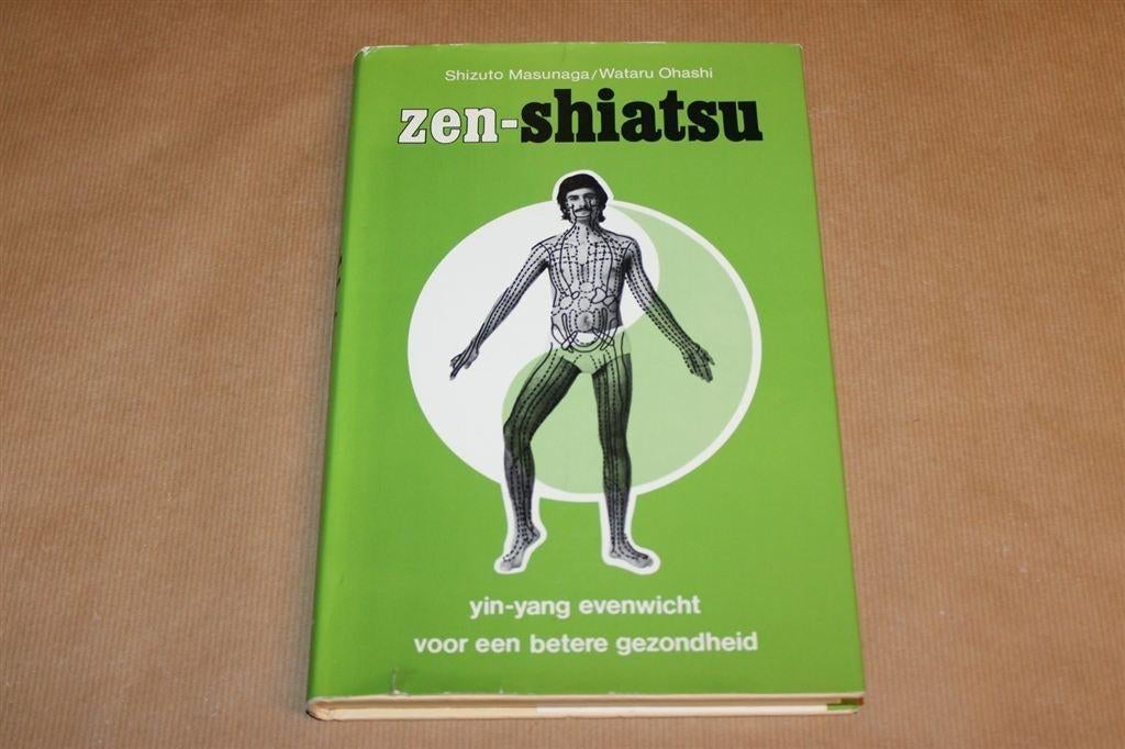 Zen-Shiatsu - Yin-Yang evenwicht voor een betere gezondheid, Boeken, Ophalen of Verzenden, Zo goed als nieuw, Overige onderwerpen