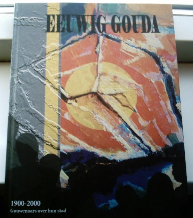 Eeuwig Gouda. Stichting Club Gouda 2000., Boeken, Geschiedenis | Stad en Regio, Ophalen of Verzenden, Zo goed als nieuw