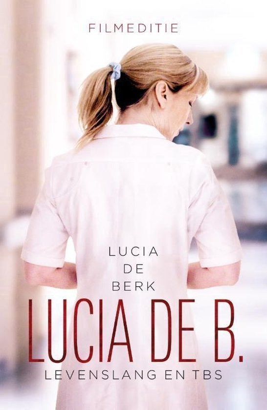 Lucia de Berk  -  Lucia de B. Levenslang En TBS, Boeken, Verzenden, Zo goed als nieuw