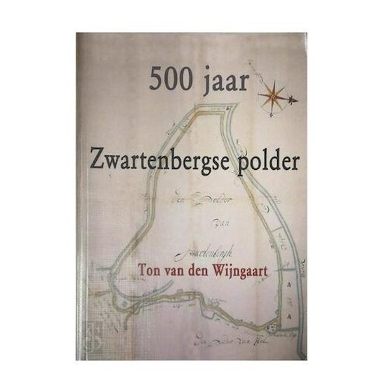 500 jaar Zwartenbergse polder / Moord op de Kadijk + CD., 20e eeuw of later, Ton van den Wijngaart, Nieuw, Ophalen of Verzenden
