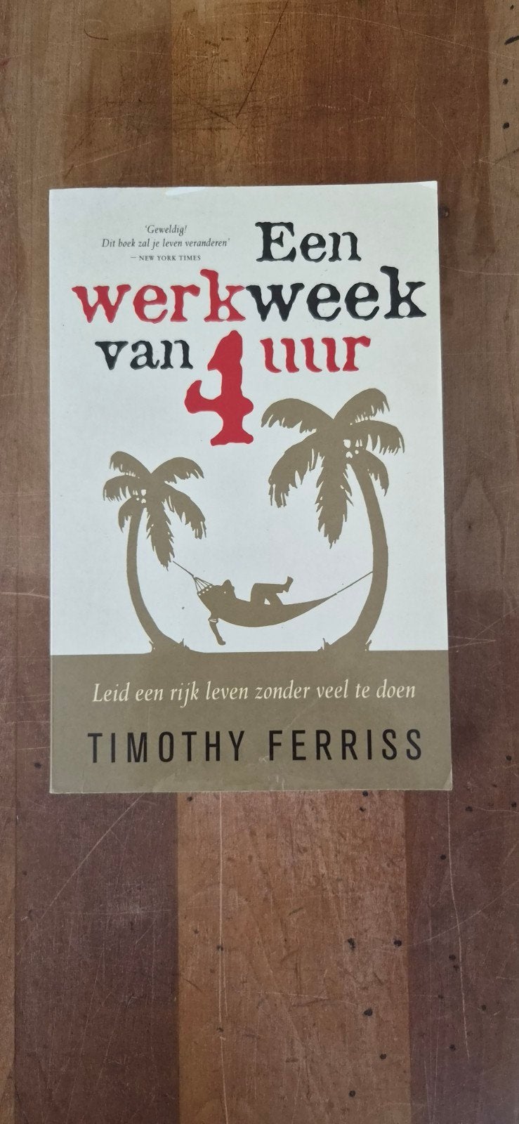 Een werkweek van 4 uur - Timothy Ferriss, Boeken, Ophalen of Verzenden, Gelezen, Timothy Ferriss
