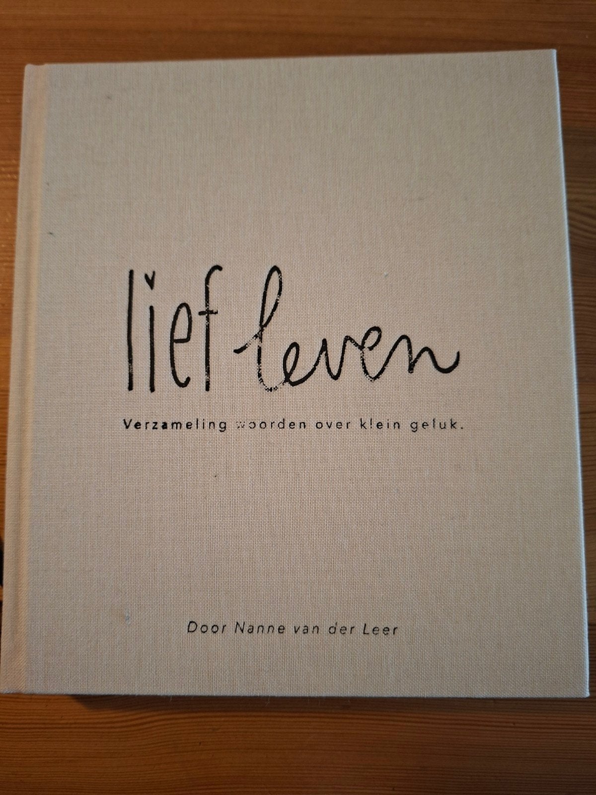 Lief Leven - Verzameling woorden over klein geluk, Overige typen, Ophalen of Verzenden, Zo goed als nieuw, Nanne van der Leer