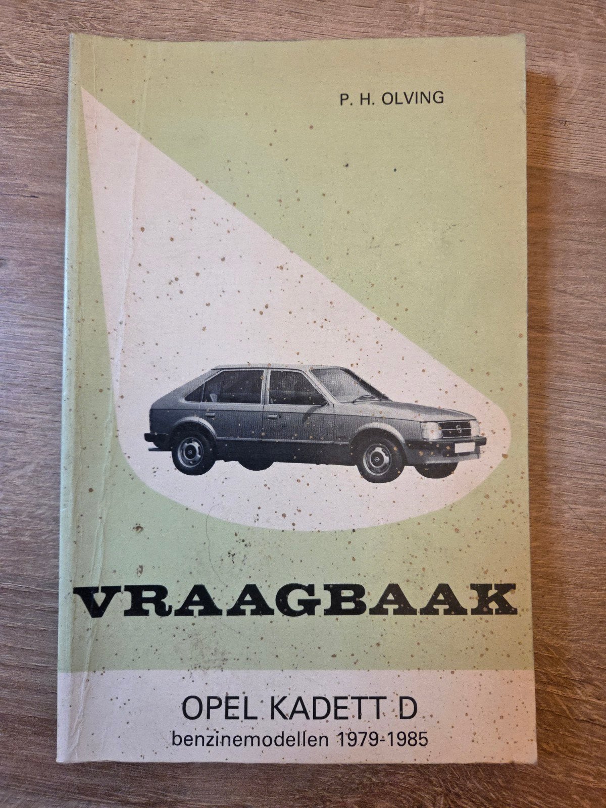 Vraagbaak Opel Kadett D benzinemodellen 1979-1985, Ophalen of Verzenden, Gelezen, Opel, P. H. Olving