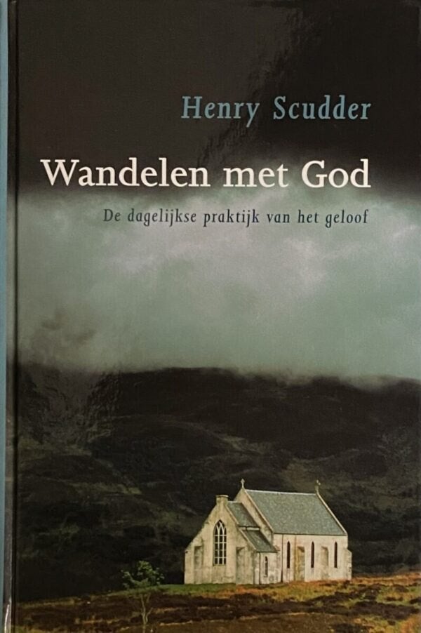 Henry Scudder: Wandelen met God., Boeken, Henry Scudder, Christendom | Protestants, Ophalen of Verzenden, Zo goed als nieuw