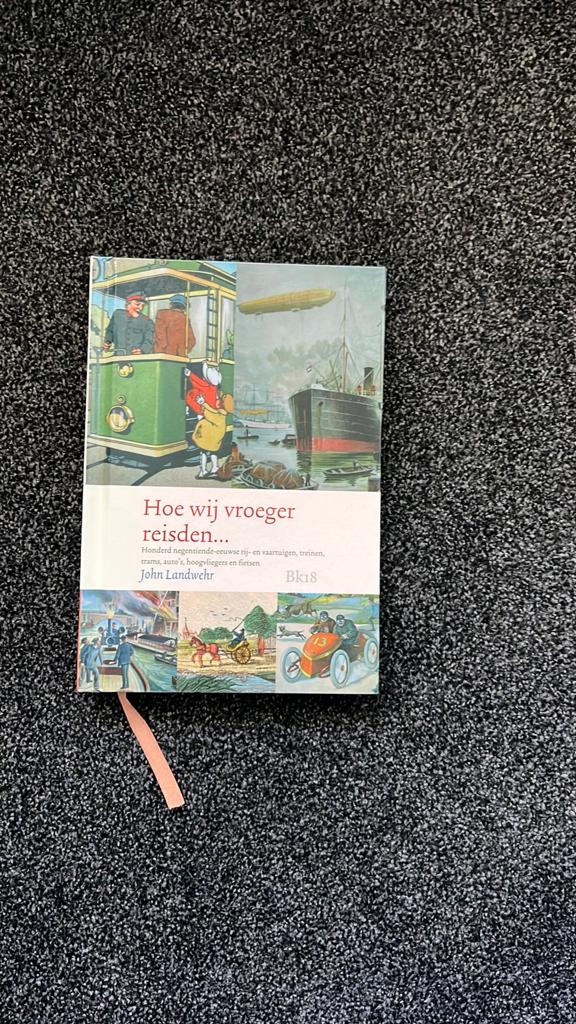 Hoe wij vroeger reisden, reilden en zeilden..., Ophalen of Verzenden, Zo goed als nieuw, John Landwehr
