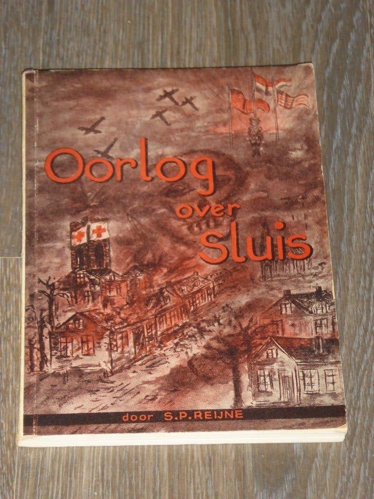 Oorlog over Sluis door S.P. REIJNE, Tweede Wereldoorlog, Verzenden, S.P. REIJNE, Zo goed als nieuw
