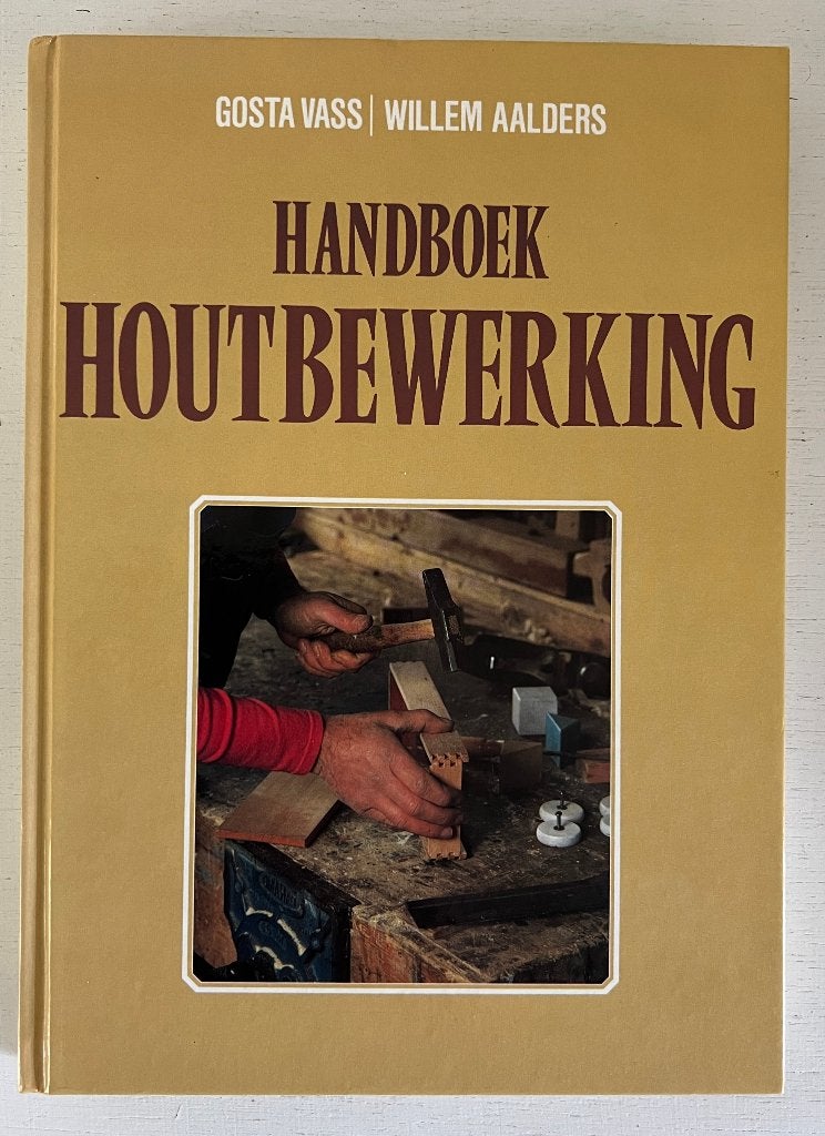Handboek Houtbewerking - Gosta Vass Willem Aalders, Boeken, Ophalen of Verzenden, Gelezen, Overige onderwerpen