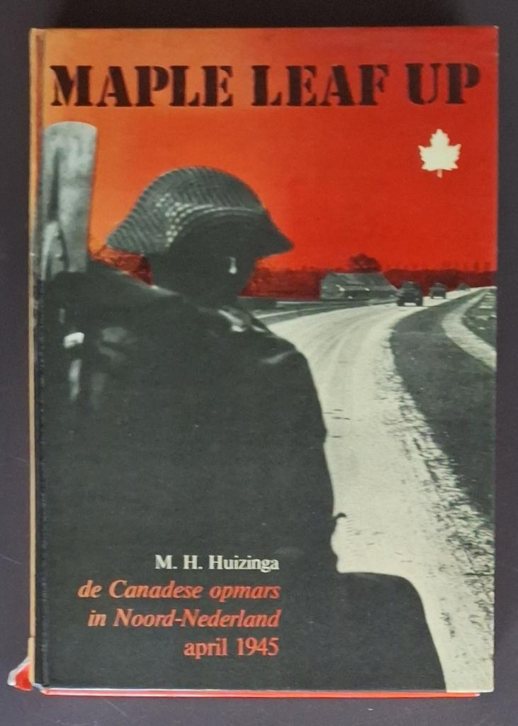 Maple Leaf Up - M.H. Huizinga - Canadese opmars in Nrd Ned, Boeken, Oorlog en Militair, Gelezen, Tweede Wereldoorlog, Ophalen of Verzenden