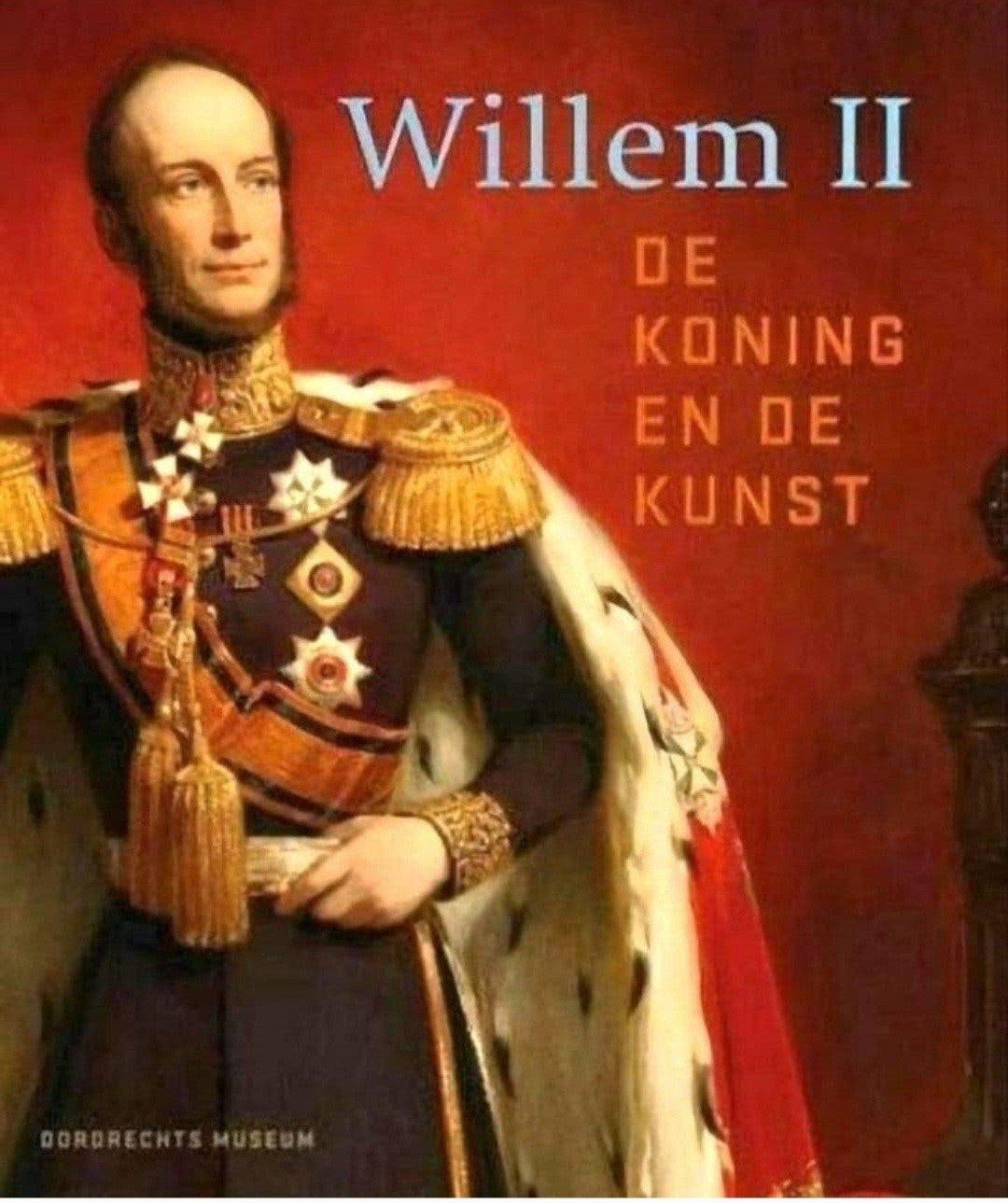 WILLEM II De koning en de kunst. Dordrechts museum, Ophalen of Verzenden, Zo goed als nieuw