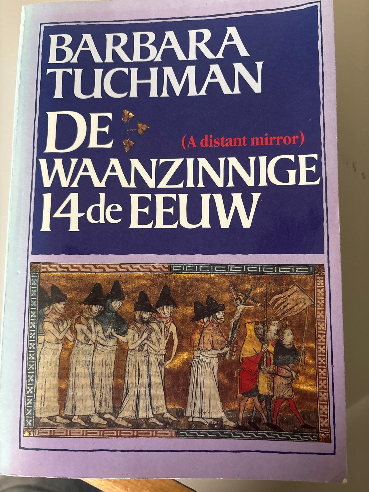 Barbara Tuchman - De Waanzinnige 14e Eeuw, Boeken, Ophalen of Verzenden, 14e eeuw of eerder, Gelezen
