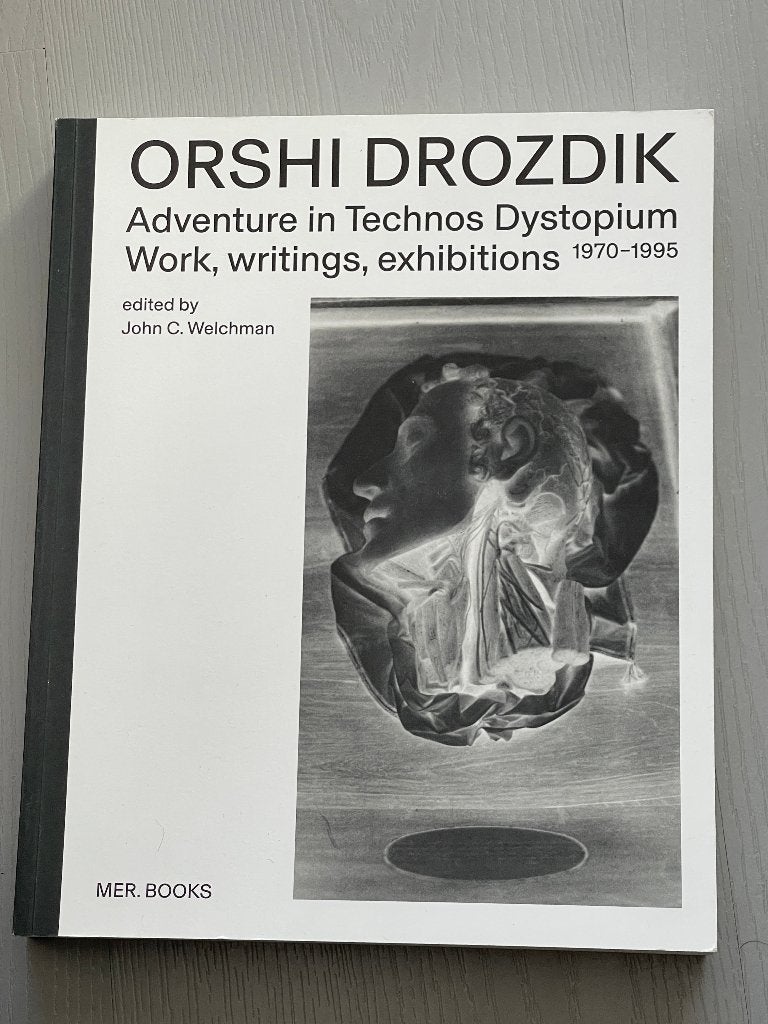 Orshi Drozdik Adventures in Technos Dystopium Work 1970-1995