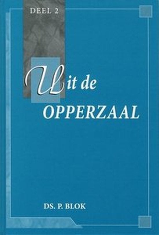 Uit De Opperzaal Ds P. Blok 9789055512454, Ophalen of Verzenden, Zo goed als nieuw, Ds P. Blok