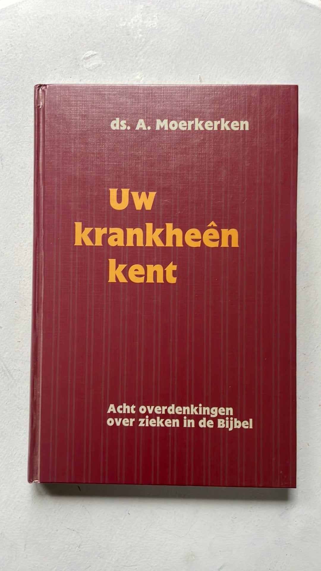 A. Moerkerken - Uw krankheen kent, Boeken, Ophalen of Verzenden, Zo goed als nieuw, A. Moerkerken