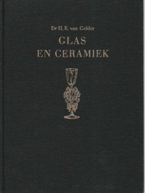 Dr. H.E. van Gelder - Glas en ceramiek. Uitgegeven Utrecht ., Boeken, Ophalen of Verzenden, Gelezen