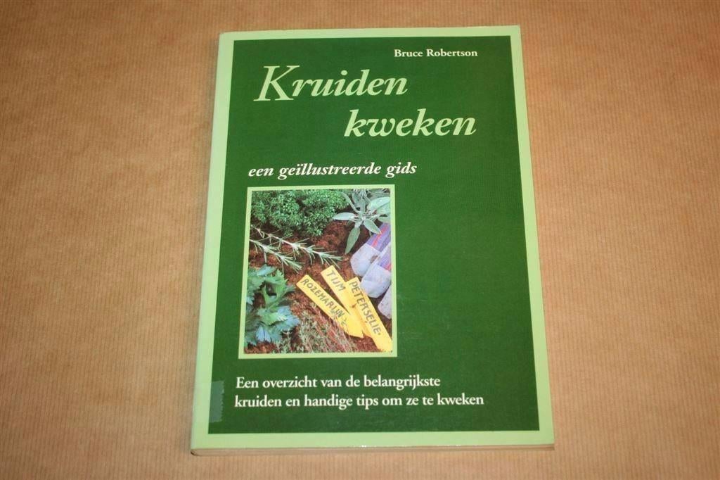 Kruiden kweken een geïllustreerde gids - Bruce Robertson, Ophalen of Verzenden, Gelezen, Moestuin