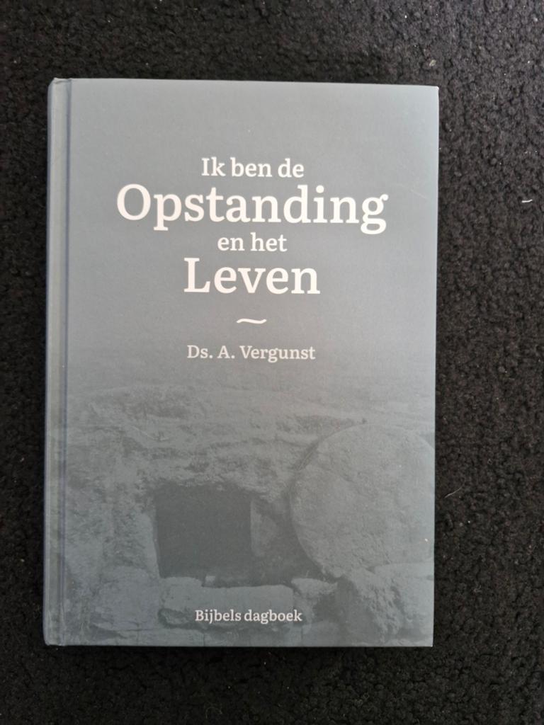 Ik ben de Opstanding en het Leven - Ds. A. Vergunst, Ophalen of Verzenden, Nieuw, Ds. A. Vergunst, Christendom | Protestants