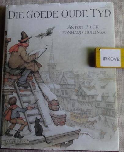 DIE GOEDE OUDE TIJD * ANTON PIECK en Leonard Huizinga *, Verzenden, Gelezen, ANTON PIECK en Leonard Huizinga, Prentenboek