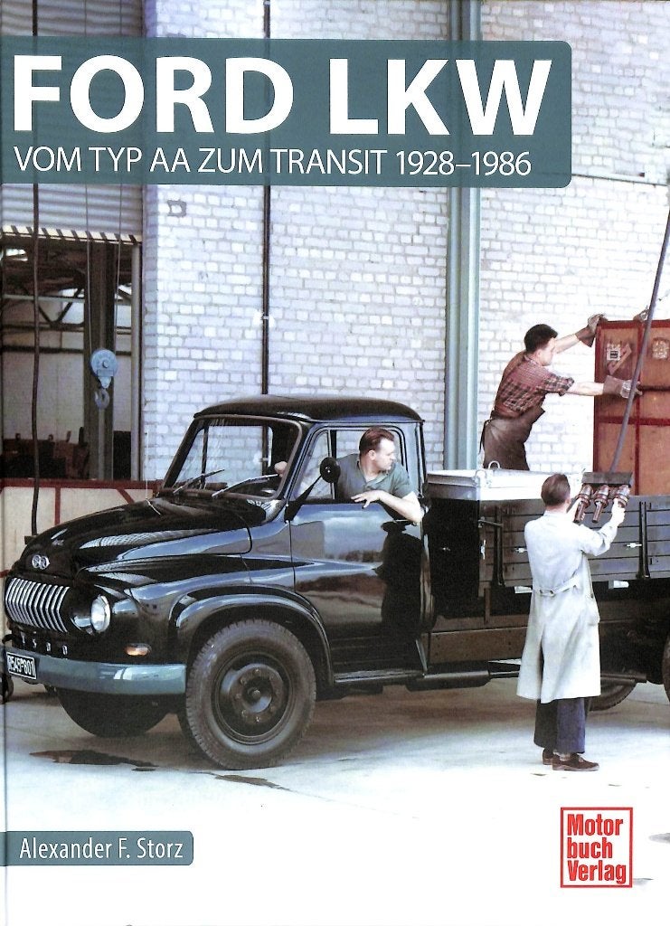 Ford LKW - Vom Typ AA zum Transit 1928-1986, Verzenden, Nieuw, Alexand F. Storz, Vrachtwagen