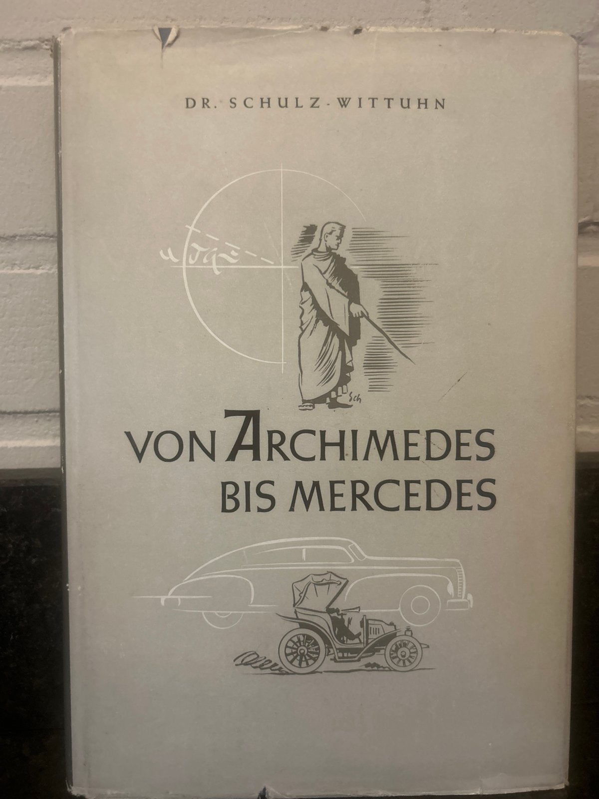 Von Archimedes bis Mercedes - Dr. Schulz-Witthuhn (1952), Ophalen of Verzenden, Gelezen, Mercedes