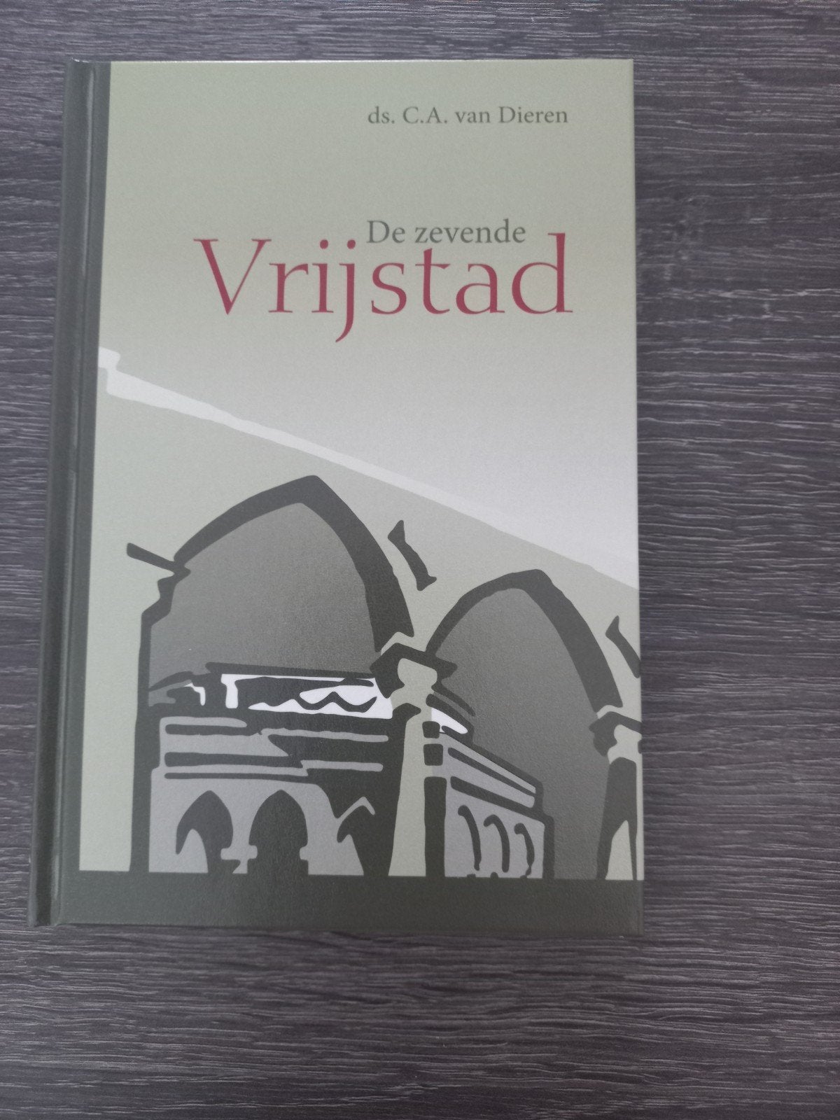 De zevende Vrijstad - ds. C.A. van Dieren, Ophalen of Verzenden, Zo goed als nieuw, Ds. C.A. van Dieren, Christendom | Protestants