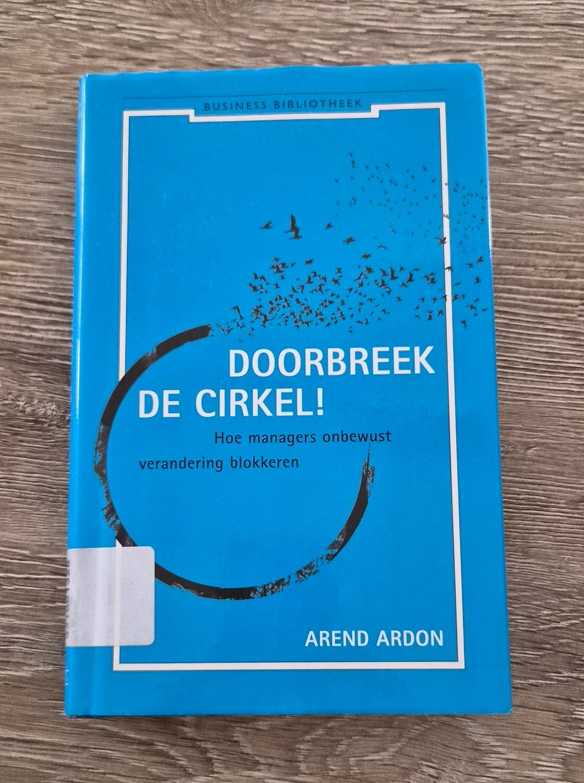 Doorbreem de Cirkel! Hoe managers onbewust verandering blok, Gelezen, Arend Ardon, Ophalen of Verzenden, Management