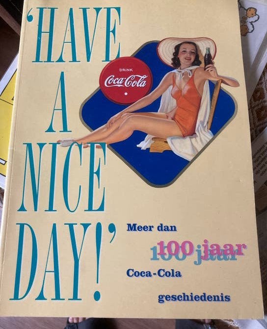 Have a Nice Day! Meer dan 100 jaar Coca-Cola geschiedenis, Ophalen of Verzenden, Zo goed als nieuw