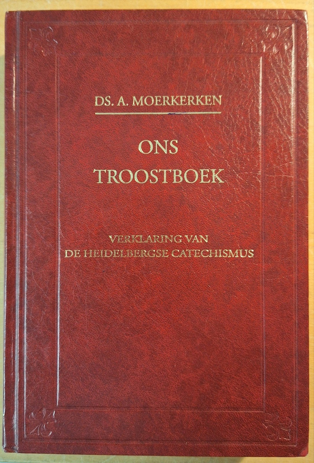 Ons Troostboek - Verklaring van de Heidelbergse Catechismus, Boeken, Ophalen of Verzenden, Gelezen, Ds. A. Moerkerken, Christendom | Protestants