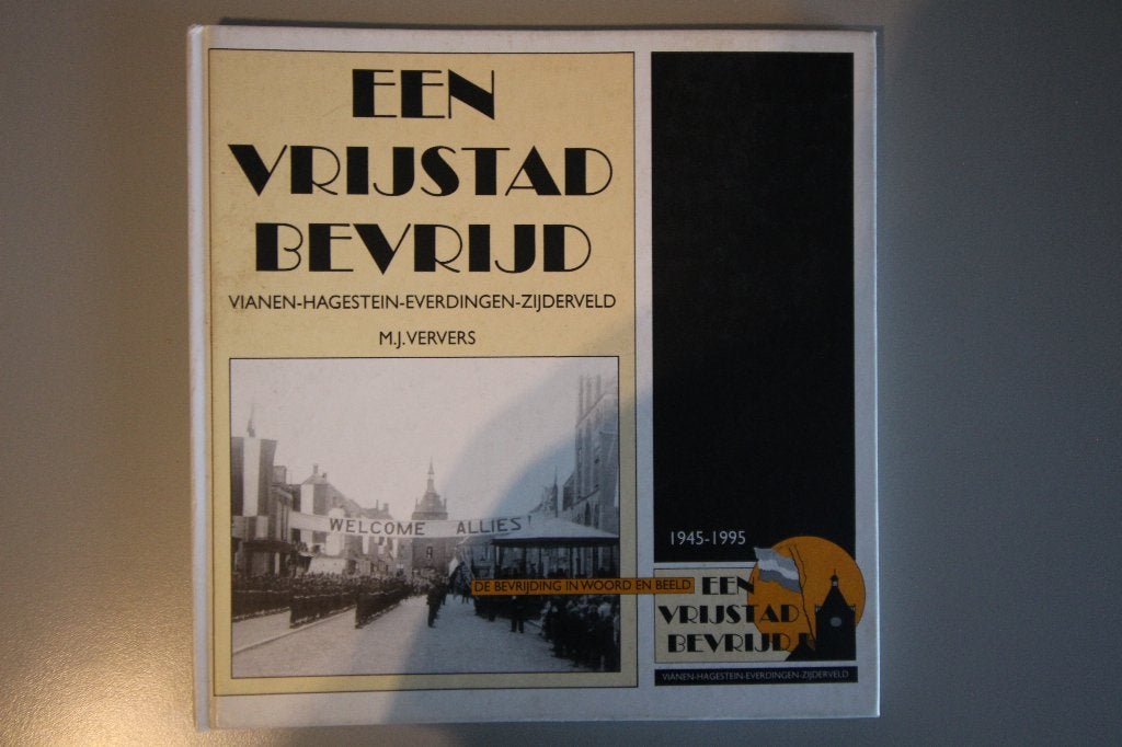 Een Vrijstad bevrijd Vianen Hagestein. Everd. Zijderveld, 20e eeuw of later, M.J. Ververs, Ophalen of Verzenden, Zo goed als nieuw