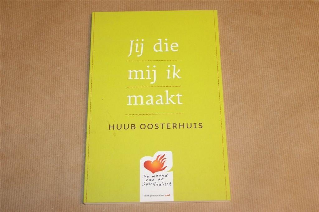 Jij die Mij Ik Maakt — Huub Oosterhuis, Spiritualiteit, Boeken, Ophalen of Verzenden, Gelezen, Overige onderwerpen, Achtergrond en Informatie