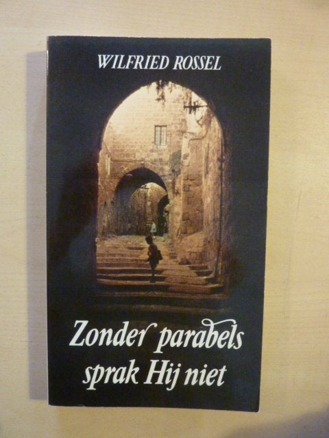 W. Rossel - Zonder parabels sprak Hij niet, Ophalen of Verzenden, Zo goed als nieuw