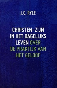 J.C. Ryle: Christen-zijn in het dagelijks leven., Boeken, J.C. Ryle, Christendom | Protestants, Ophalen of Verzenden, Zo goed als nieuw