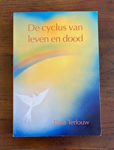 De cyclus van leven en dood  -  Thea Terlouw, Spiritualiteit algemeen, Overige typen, Ophalen of Verzenden, Thea Terlouw