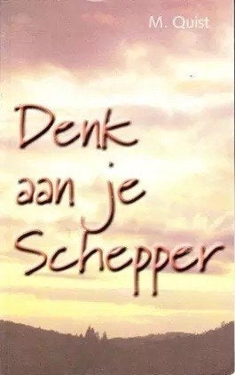 Denk aan je Schepper M. Quist 9033121212, Ophalen of Verzenden, Zo goed als nieuw, M. Quist, Christendom | Protestants