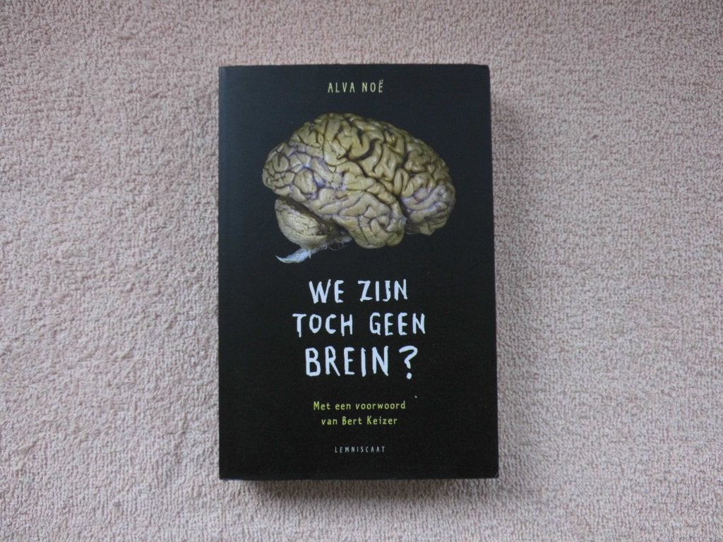 We zijn toch geen brein? - Alva Noë (Zo goed als nieuw), Alva Noë, Ophalen of Verzenden, Zo goed als nieuw, Geesteswetenschap