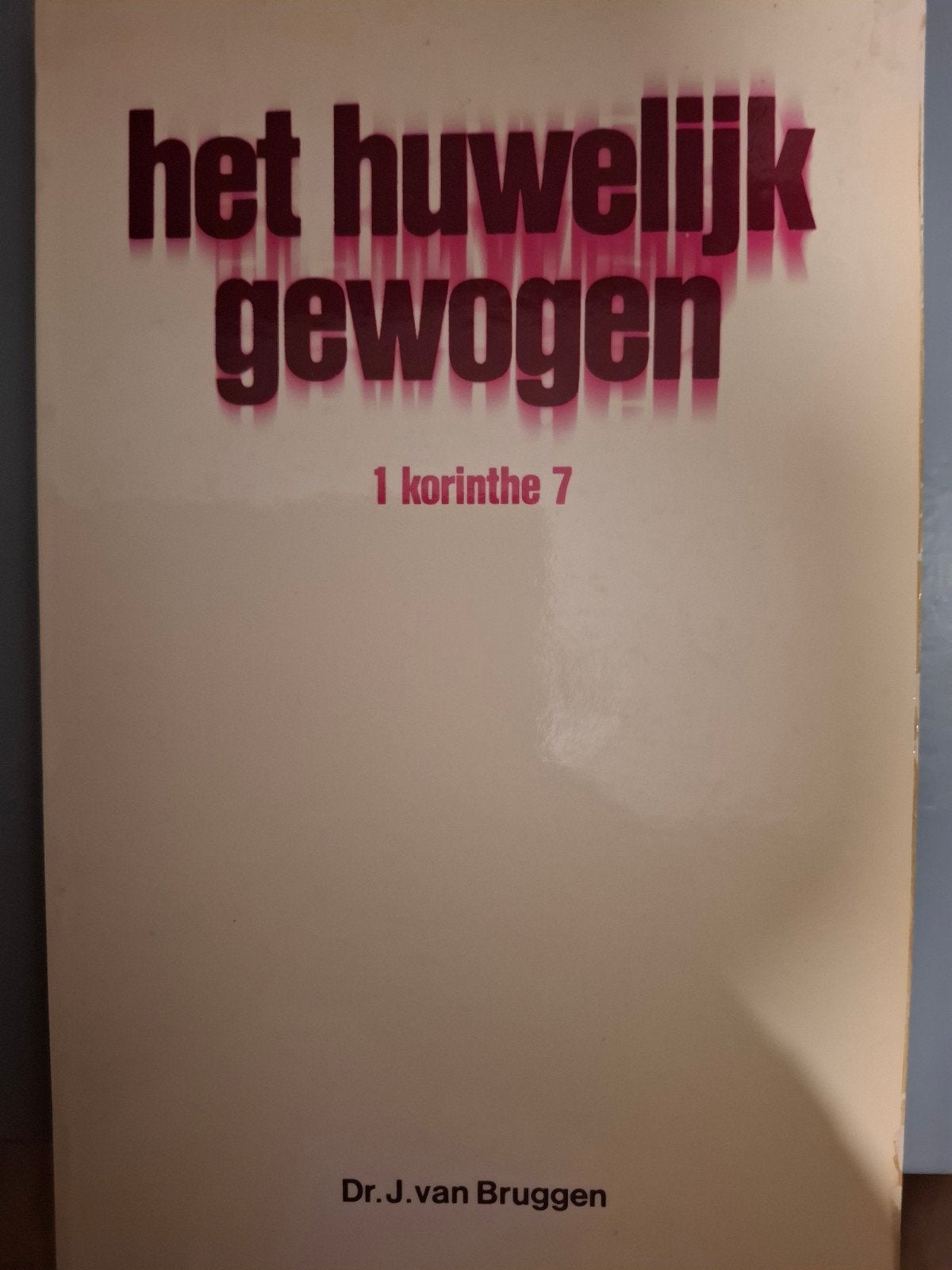Het Huwelijk Gewogen - Dr. J. van Bruggen (1 Korinthe 7), Ophalen of Verzenden, Gelezen, Dr. J. van Bruggen, Christendom | Protestants
