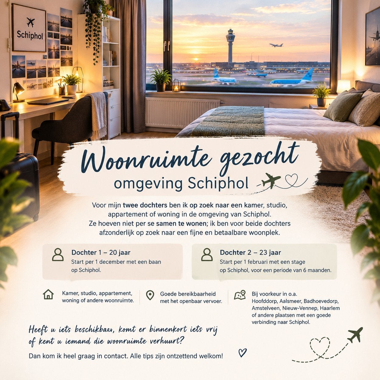 GEZOCHT: KAMER, STUDIO OF WONING IN DE OMGEVING VAN SCHIPHOL, Huizen en Kamers