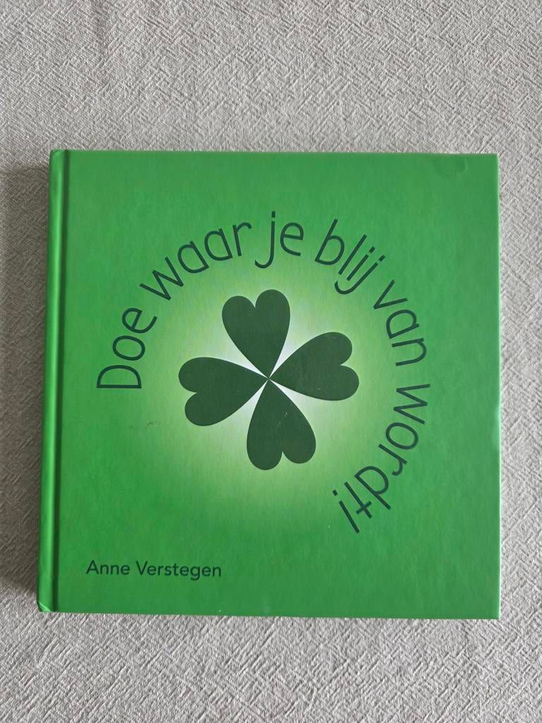 Anne Verstegen - Doe waar je blij van wordt!, Boeken, Verzenden, Zo goed als nieuw, Anne Verstegen