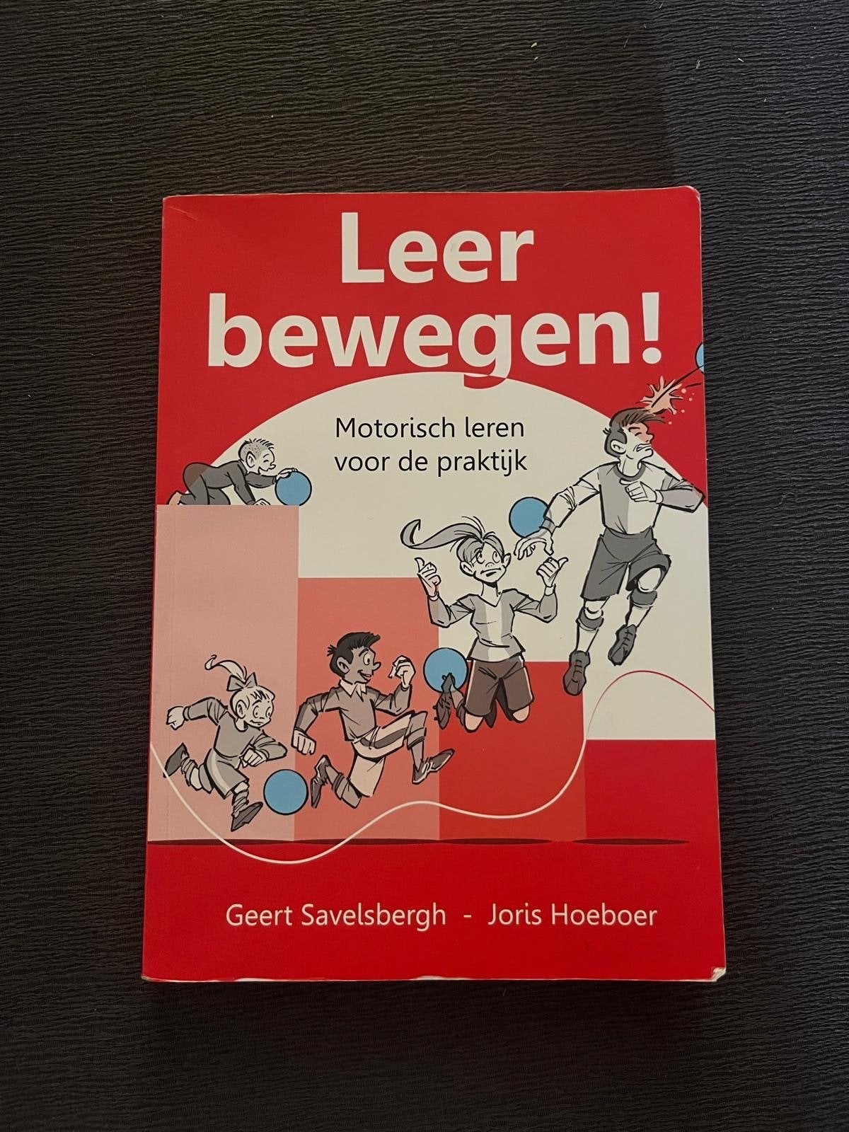 Leer bewegen! Geert Savelsbergh Joris Hoeboer, Boeken, Studieboeken en Cursussen, Ophalen of Verzenden, Beta, Zo goed als nieuw