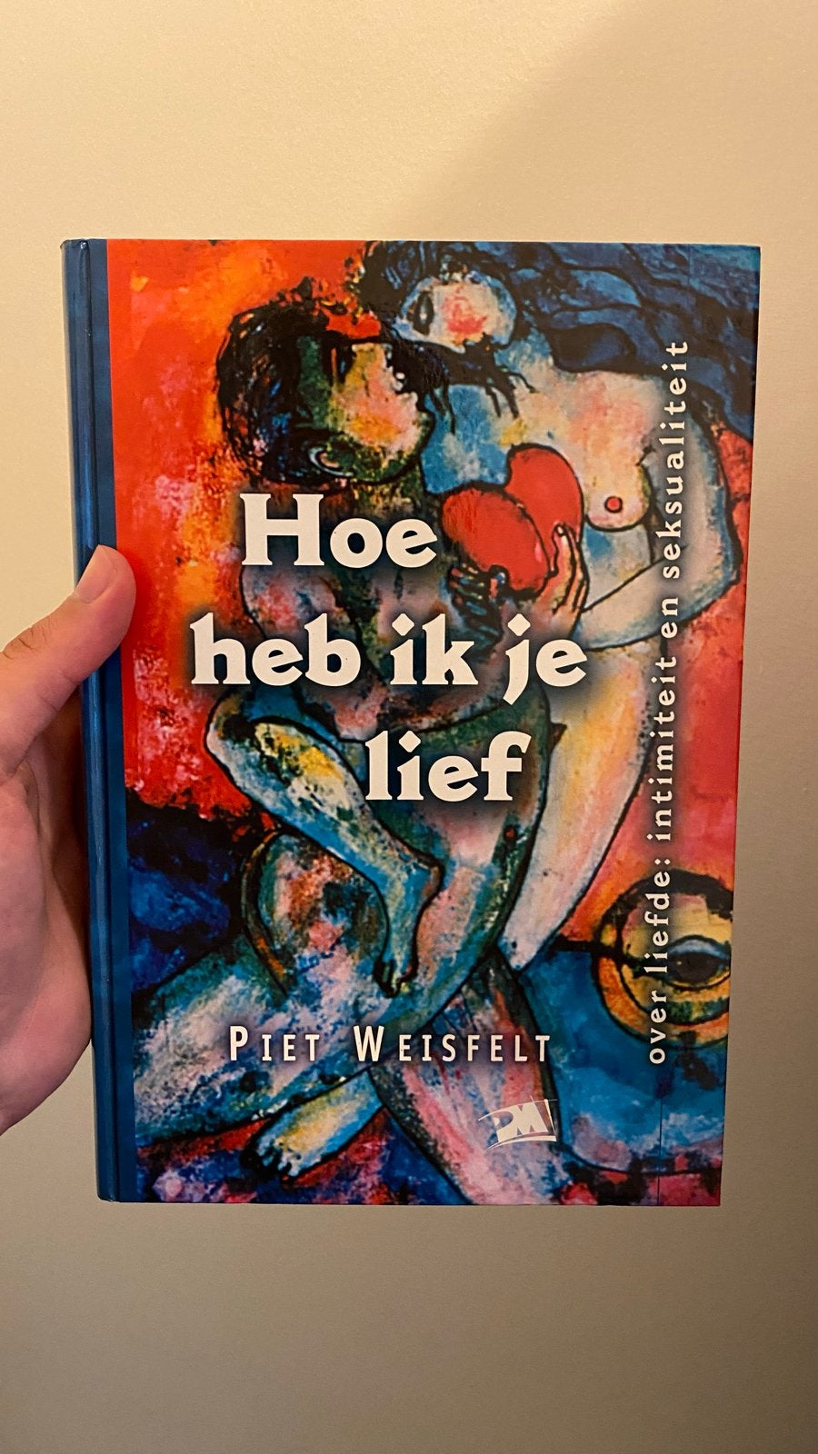 Hoe heb ik je lief - Over liefde, intimiteit en seksualiteit, Ophalen of Verzenden, Zo goed als nieuw, Nederland
