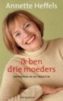 Ik ben drie moeders-Annette Heffels, Ophalen of Verzenden, Zo goed als nieuw, Ontwikkelingspsychologie