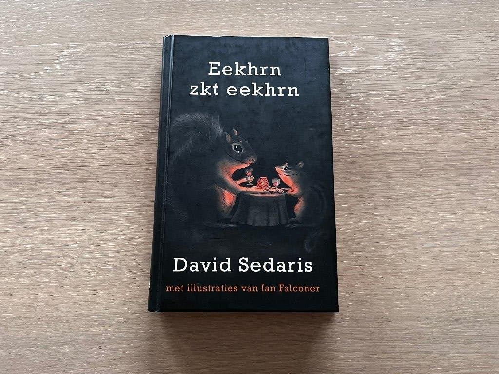 David Sedaris - Eekhrn zkt. eekhorn Eekhoorn zoekt eekhoorn, Ophalen of Verzenden, Zo goed als nieuw