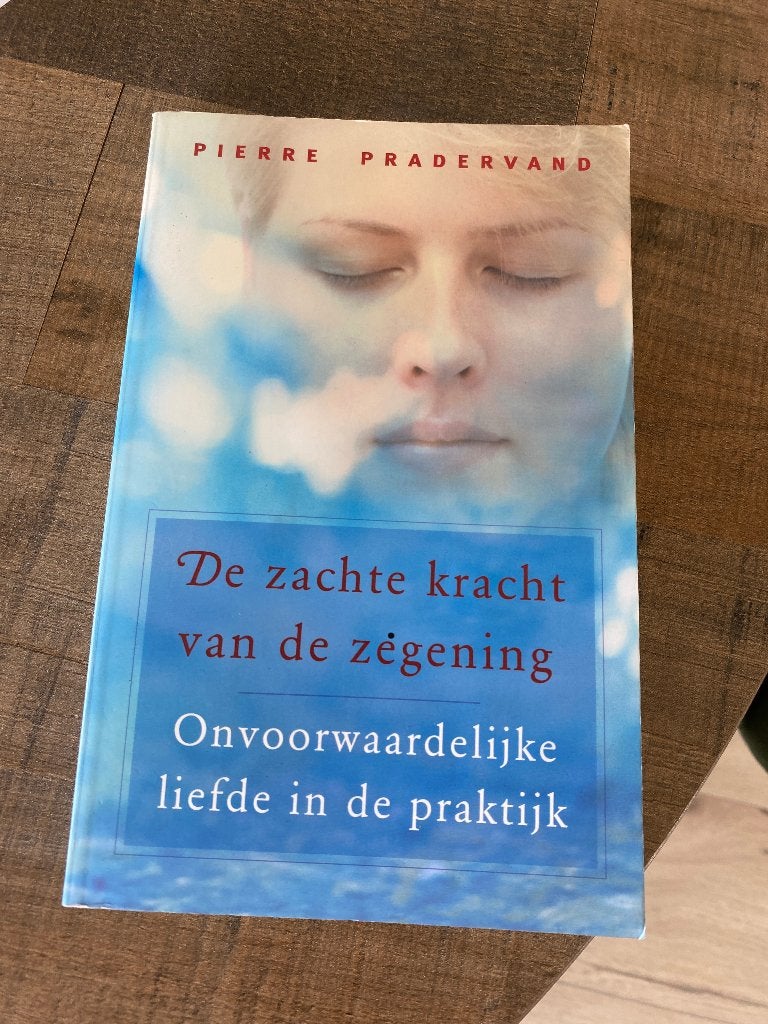 De kracht van de zegening  Pierre Pradervand, Boeken, Gelezen, Spiritualiteit algemeen, Overige typen, Ophalen of Verzenden