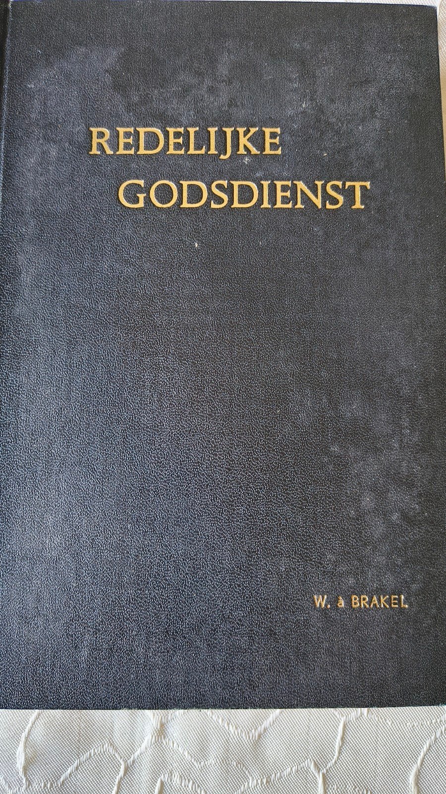 Redelijke Godsdienst. W a Brakel. Deel 1, Gelezen, Christendom | Protestants, Ophalen of Verzenden, Mr JH Koolschijn