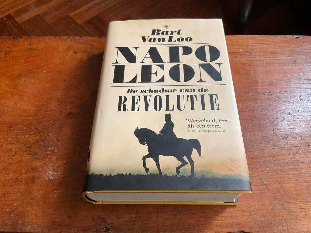 Bart van Loo, Napoleon , de schaduw van de revolutie, Boeken, Ophalen of Verzenden, Zo goed als nieuw