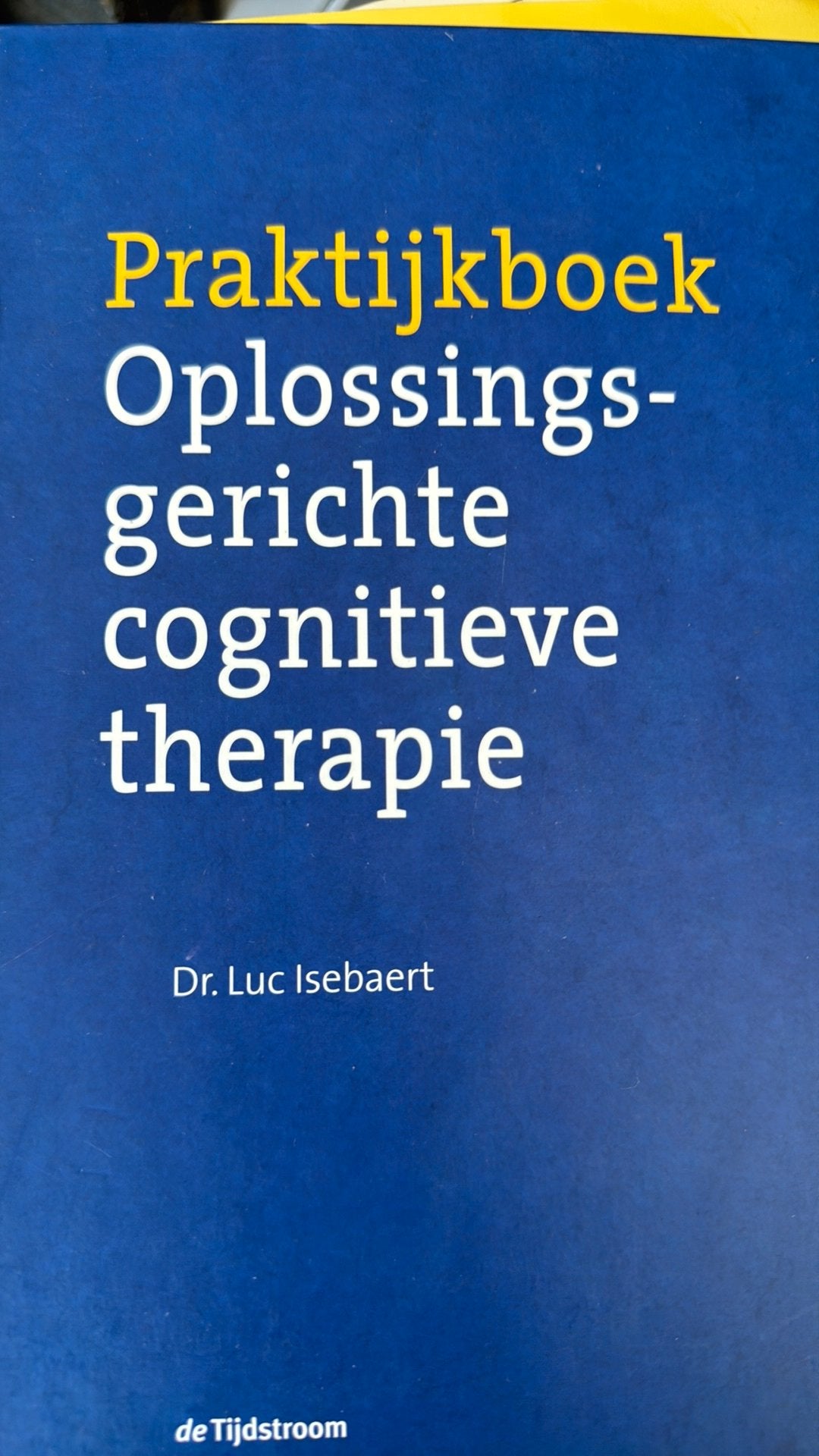 Praktijkboek oplossingsgerichte cognitieve therapie, Ophalen of Verzenden, Zo goed als nieuw, L. Isebaert